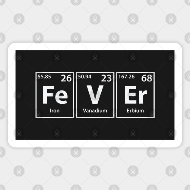 Fever (Fe-V-Er) Periodic Elements Spelling Magnet by cerebrands